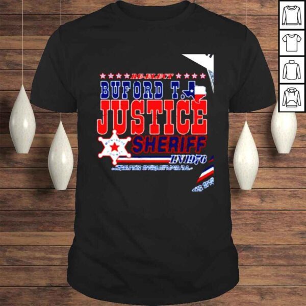 Reelect Buford T Justice Sheriff Montague County 1976 retro shirt