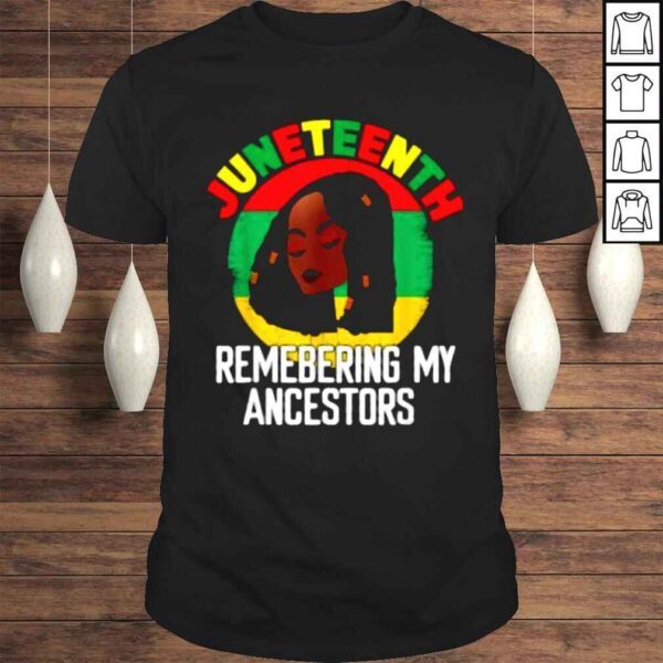 Remembering My Ancestors Juneteenth Black Freedom 1865 TShirt