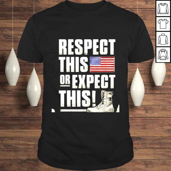 Respect this or expect this shirt