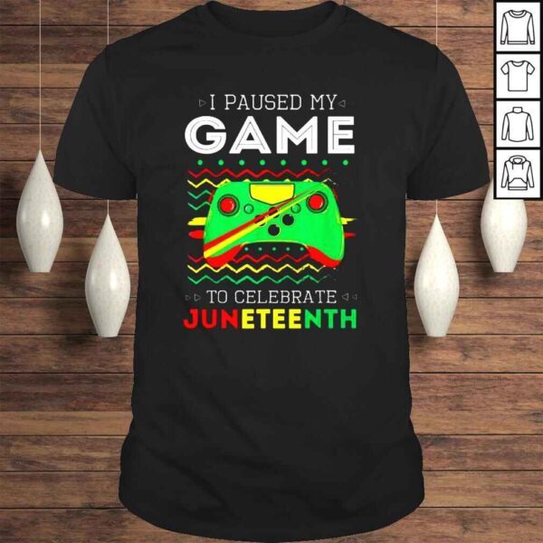 Retro Gaming Gamer I Paused My Game To Celebrate Juneteenth Shirt