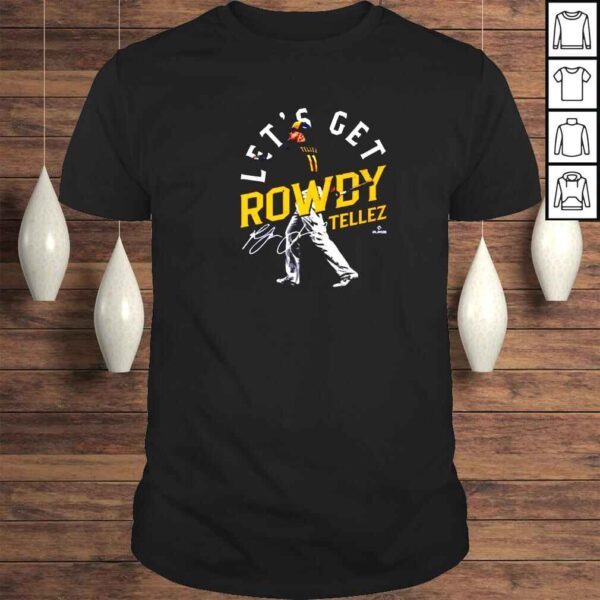 Rowdy Tellez Milwaukee Lets Get Rowdy Baseball Signatures Shirt