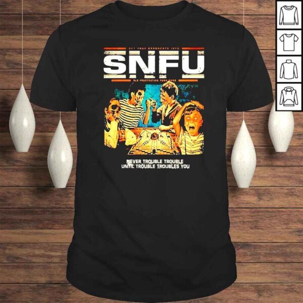 SNFU Never Trouble Until Troubles You shirt