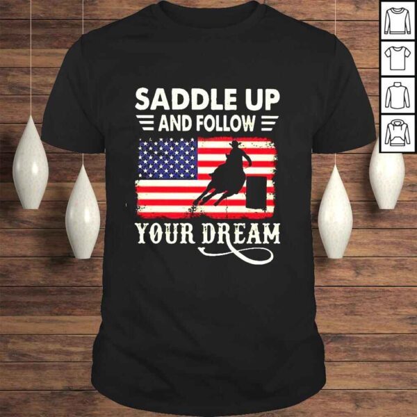 Saddle Up And Follow Us Flag Your Dream Shirt