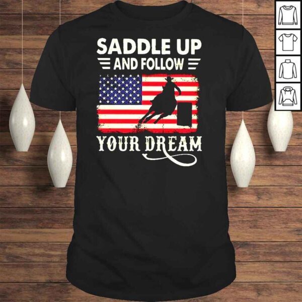 Saddle Up And Follow Us Flag Your Dream Shirt Long Sleeve