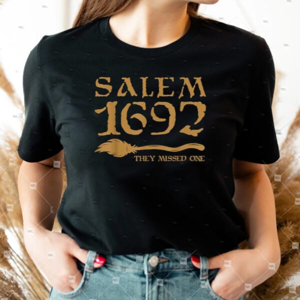 Salem 1692 they missed one Witch Halloween Shirt