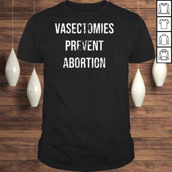 Salty Heathen Vasectomies Prevent Abortion Shirt