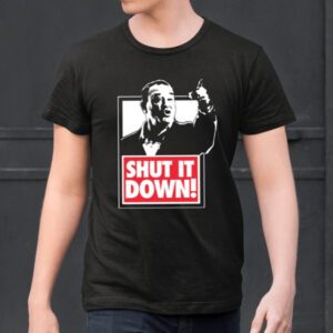 Shut It Down Meme Shirtt