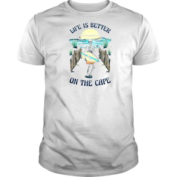 Skeleton Life Is Better On The Cape Shirt