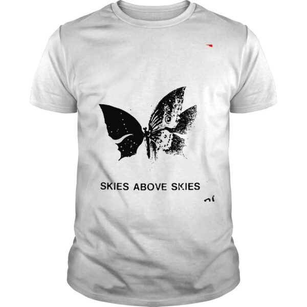 Skies above skies shirt