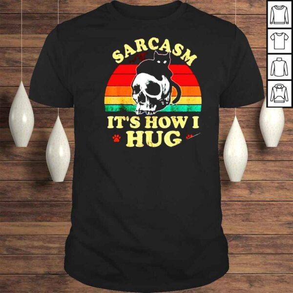 Skull And Black Cat Sarcasm Its How I Hug Vintage Shirt