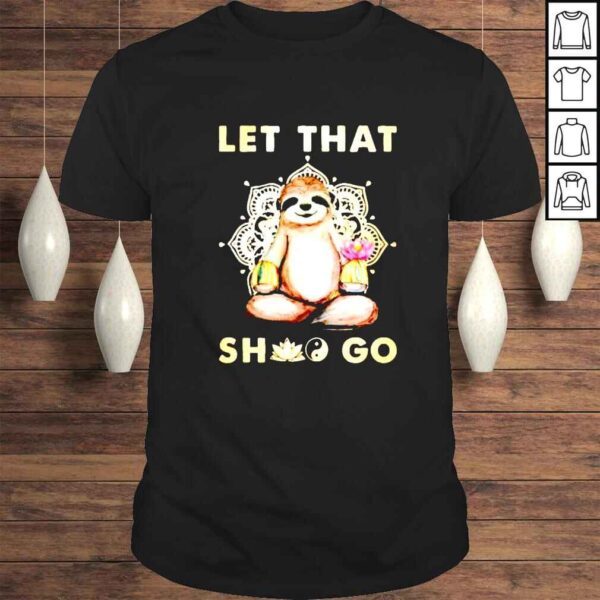 Sloth let that go shirt