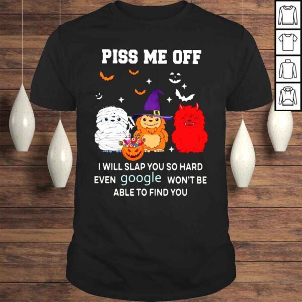 Sloth piss me off I will slap You so hard even google wont be able to find You Halloween 2022 shirt