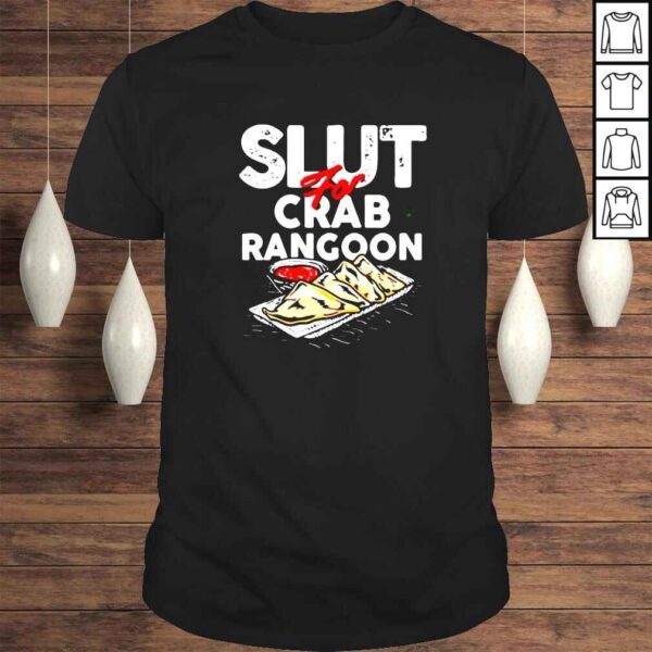 Slut For Crab Rangoon shirt