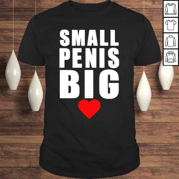 Small Penis Big Shirt