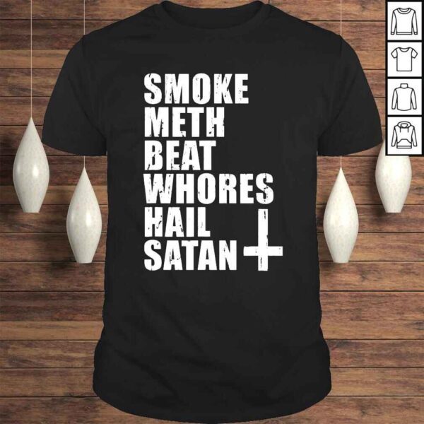 Smoke Meth Beat Whores Hail Satan Shirt