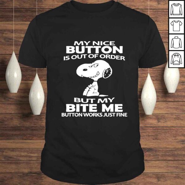 Snoopy my nice button is out of order but my bite me button works just fine Tshirt