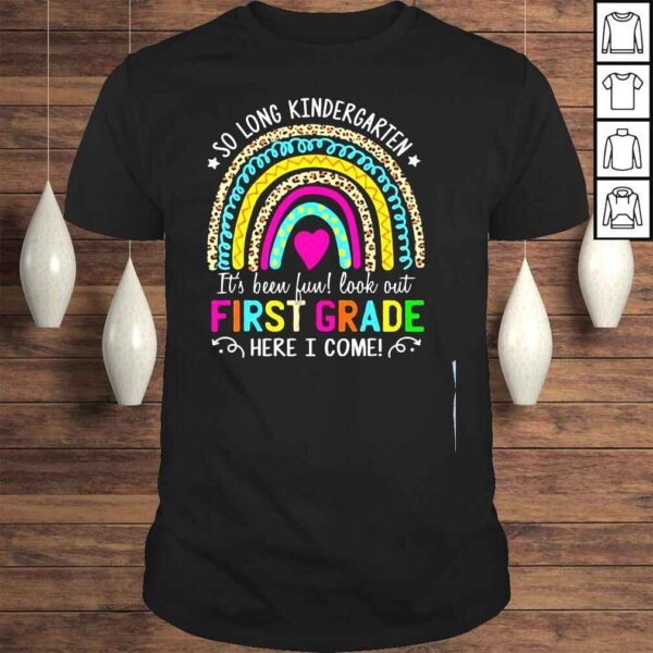 So long kindergarten look out first grade here I come shirt