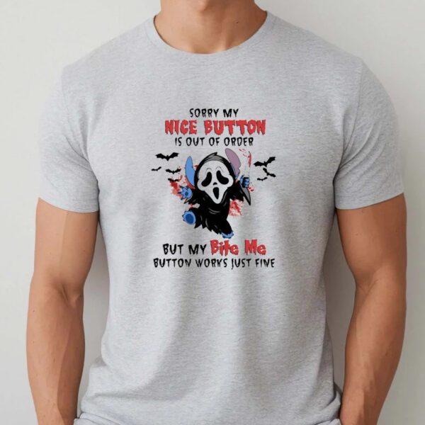 Sorry My Nice Button Is Out Of Order But My Bite Me Button Works Just Fine Stitch Ghost Face Killer Halloween T-shirts