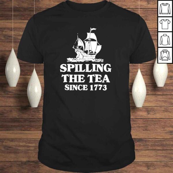 Spilling the tea since 1773 shirt