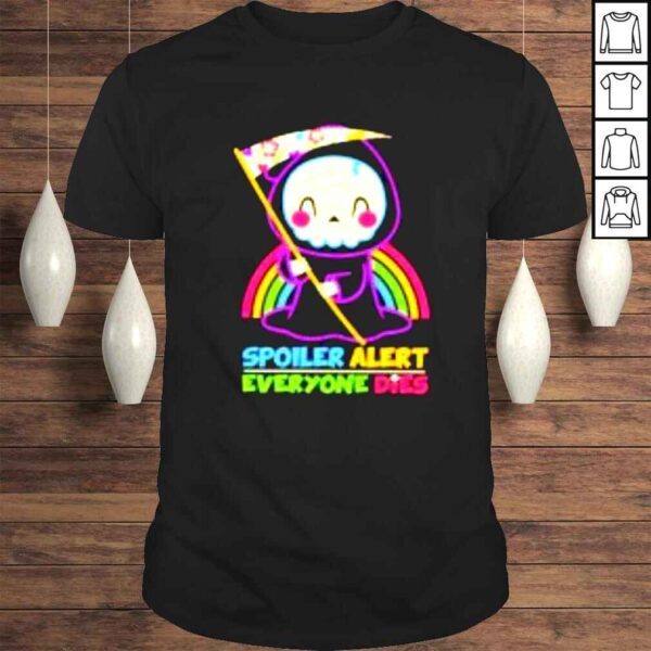 Spoiler Alert Everyone Dies shirt