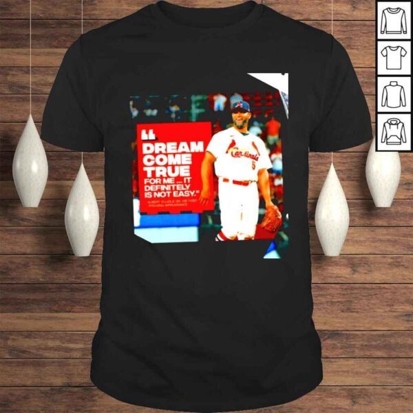 St Louis Cardinals dream come true for me it definitely is not easy Albert Pujols on his first pitching appearance shirt