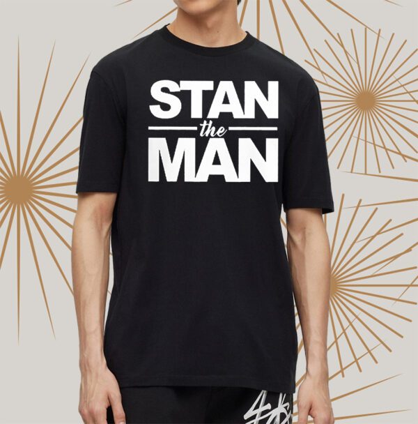 Stan The Man Shirts