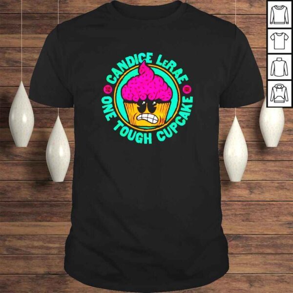 Still One Tough Cupcake Candice LeRae shirt