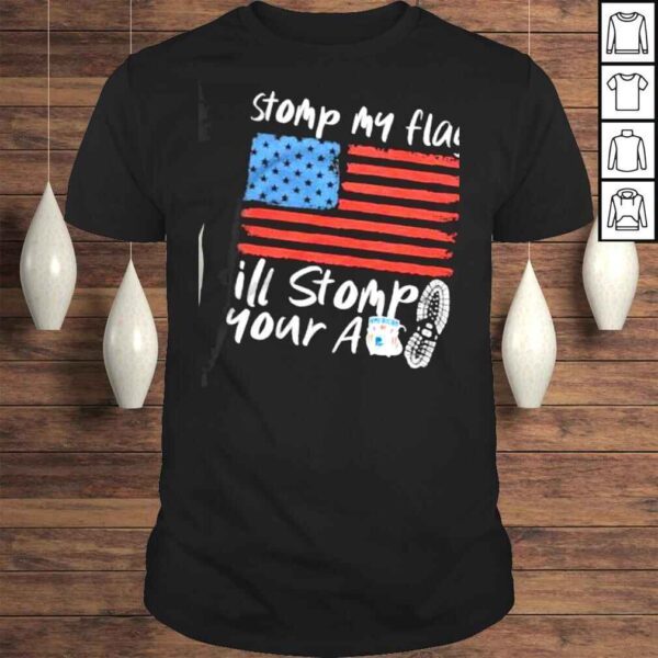 Stomp my flag ill stomp your ass america flag shirt