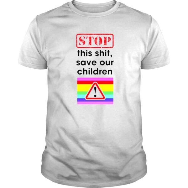 Stop this shit save our children shirt