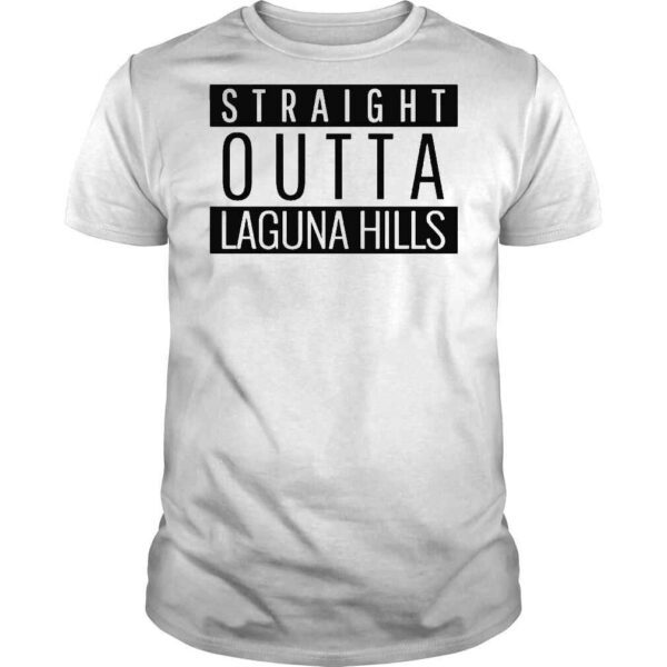 Straight Outta Laguna Hills California Shirt