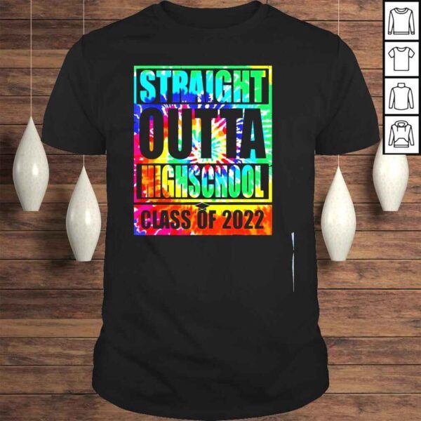 Straight outta high school class of 2022 graduation tie dye shirt