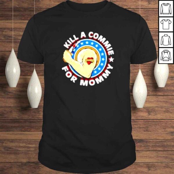 Strong Mom Kill A Commie For Mommy shirt