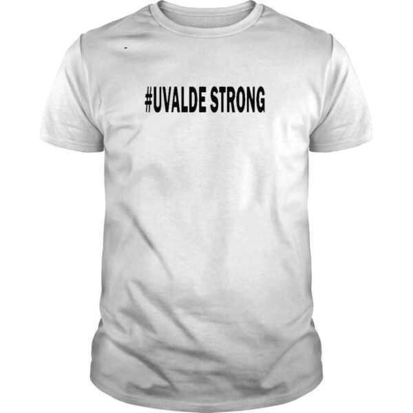 Strong Uvalde Robb Elementary School Gun Control Now shirt