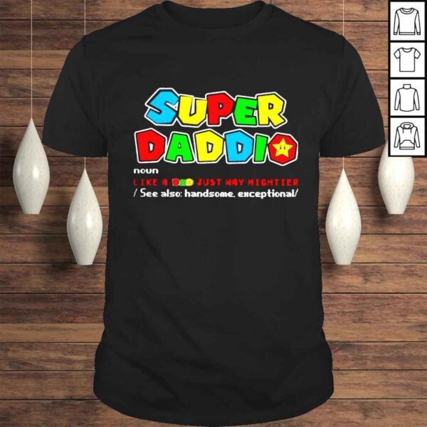 Super Daddio Like A Dad Just Way Mightier See Father’s Day 2022 shirt