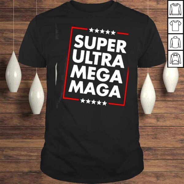 Super Ultra Mega Maga Trump Liberal Supporter Republican Premium TShirt