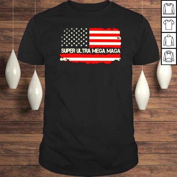 Super ultra mega maga USA flag shirt