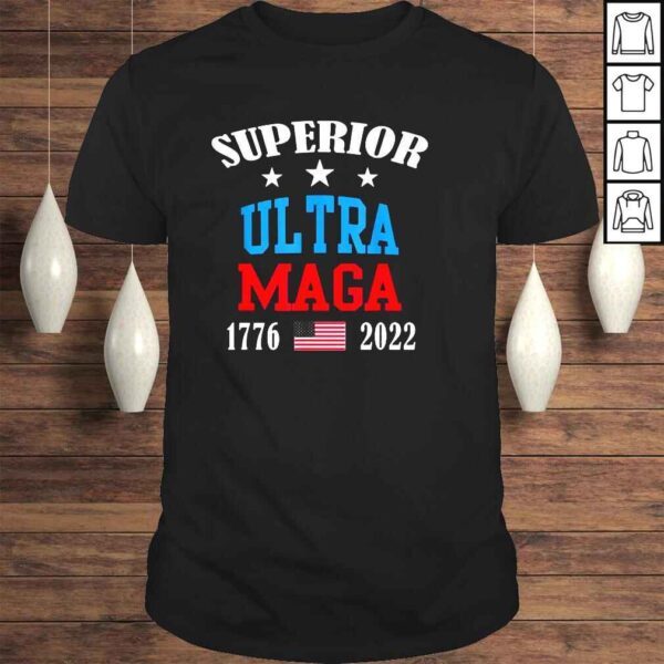 Superior Ultra Maga 17762022 tshirt