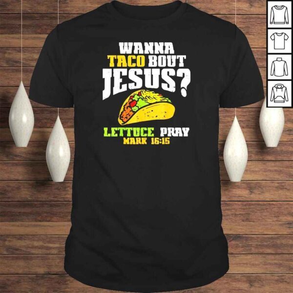 Taco Bout Jesus Lettuce Pray Cinco De Mayo Christian Bible Shirt