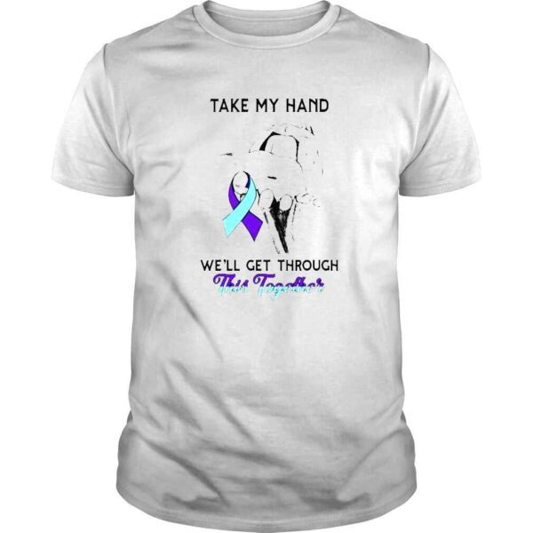 Take my hand we’ll get through this together shirt