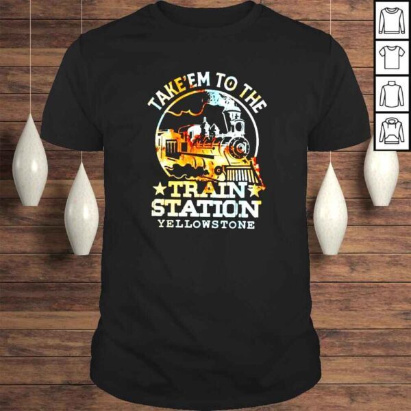 Takeem to the train station Yellowstone shirt