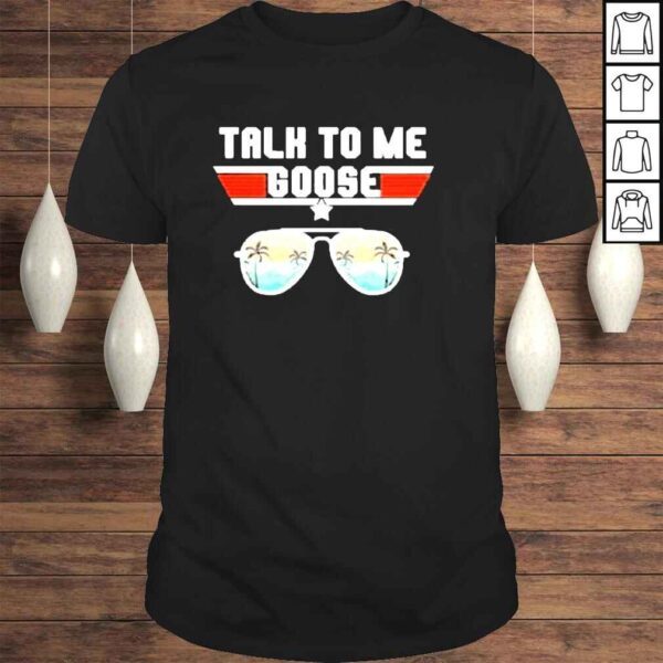 Talk To Me Goose Shirt Top Gun Shirt Top Gun Movie Fan