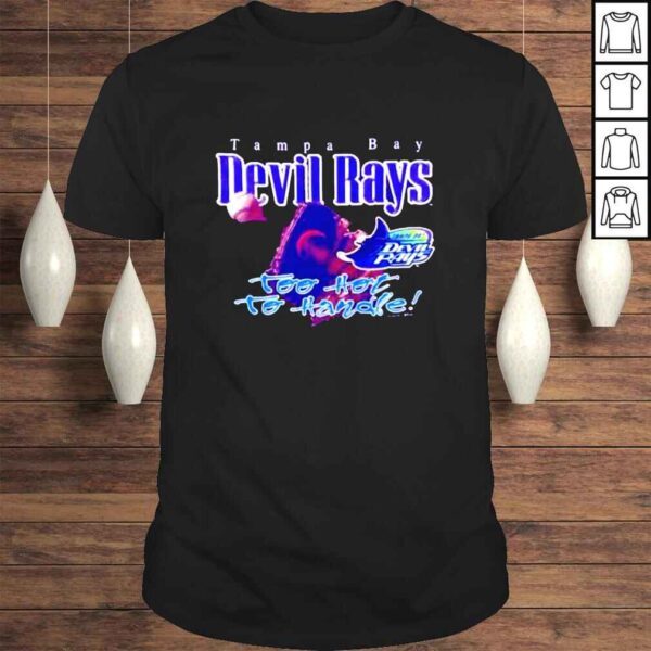 Tampa Bay Devil Rays too hot to handle shirt