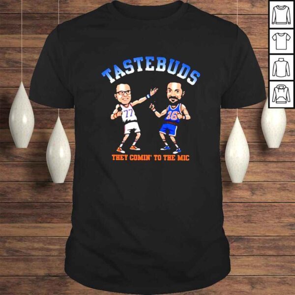 Taste Buds They Comin To The Mic Shirt