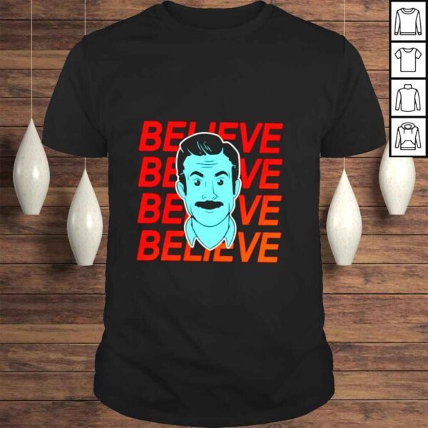 Ted Lasso believe shirt