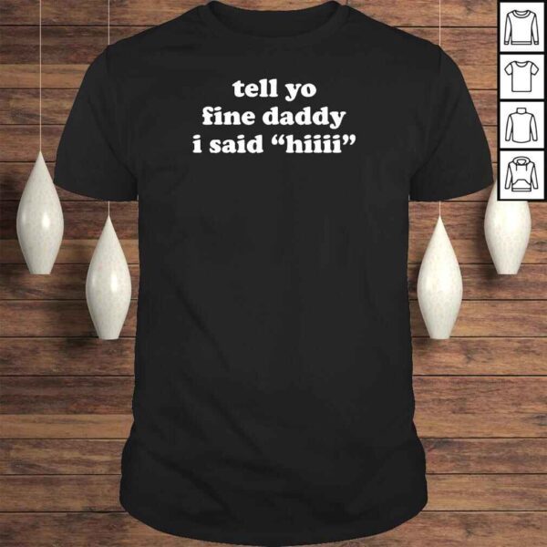 Tell Your Daddy I Said Hi Father’s Day Shirt