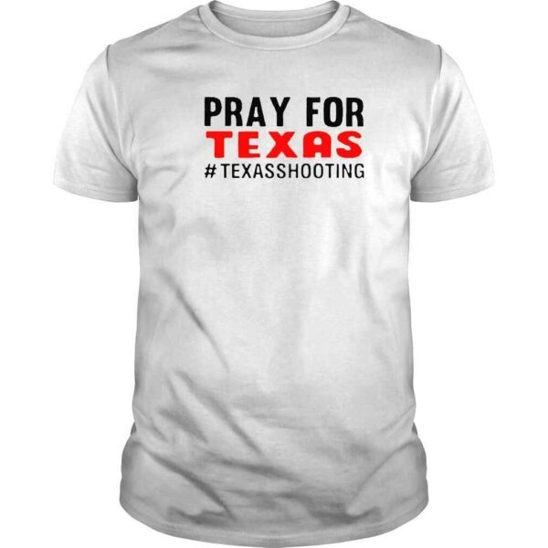 Texas School Pray For Texas Shooting Pray For Uvalde Texas End Gun Violence Texas Strong shirt