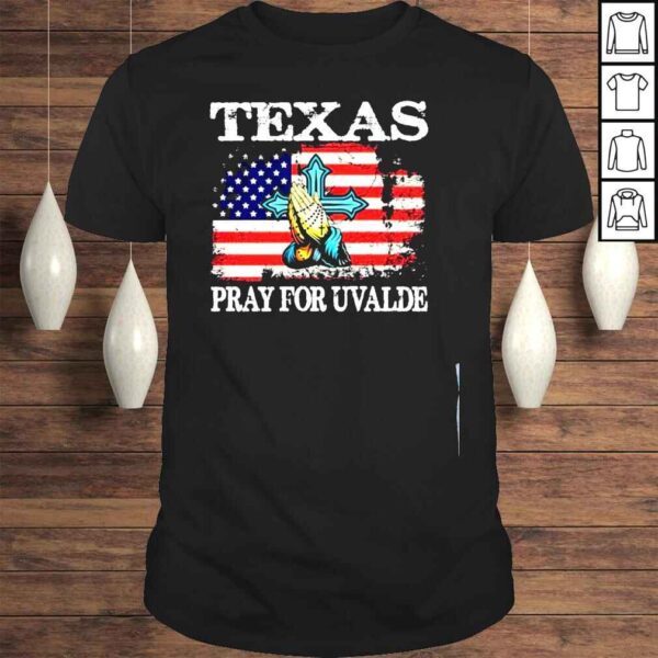 Texas pray for uvalde uvalde Texas shirt