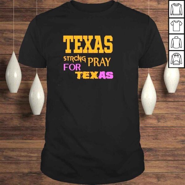 Texas strong pray for Texas shirt