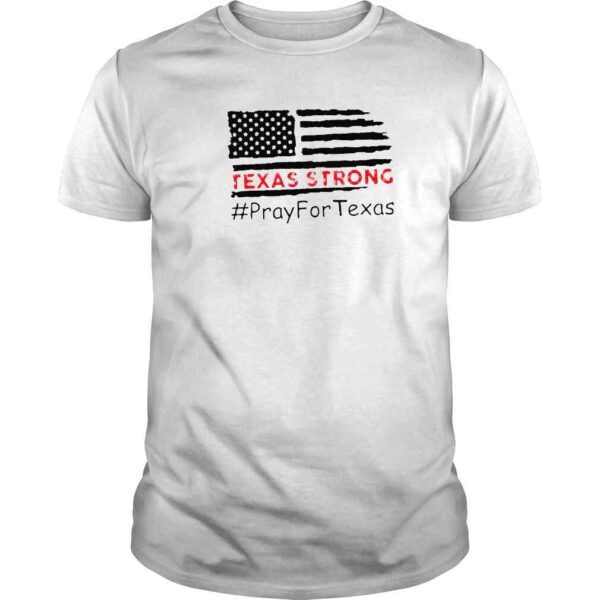 Texas strong pray for Texas valde strong shirt