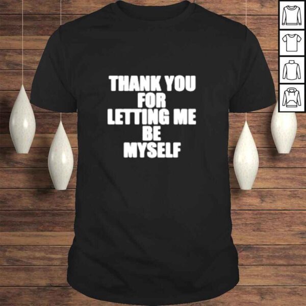 Thank you for letting me see myself shirt